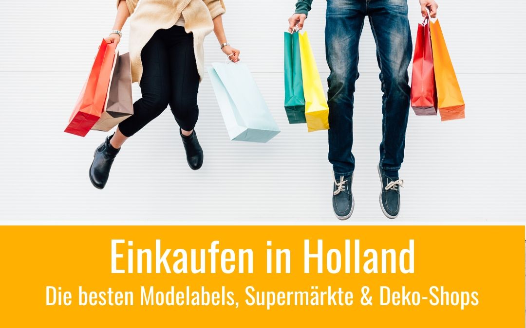 Einkaufen in Holland: Hier kauft ihr holländische Mode, Lebensmittel & Co