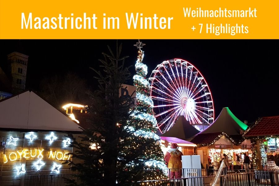 Maastricht Weihnachtsmarkt + 7 Highlights für den Winter in Maastricht