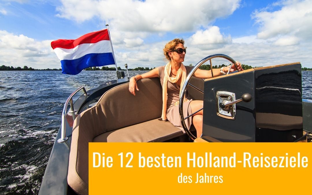 Holland Reiseziele: Unsere TOP 12 des Jahres