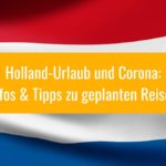 Holland Corona Reisetipps & Hinweise